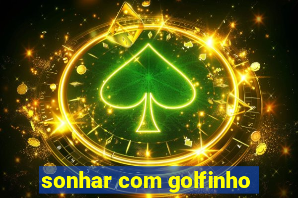 sonhar com golfinho